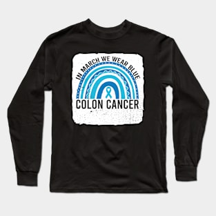 In March We Wear Blue Colon Cancer Awareness Long Sleeve T-Shirt